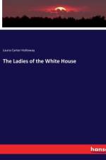 The Ladies of the White House