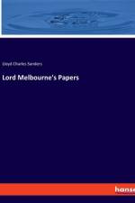 Lord Melbourne's Papers af Lloyd Charles Sanders