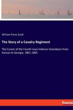 The Story of a Cavalry Regiment af William Forse Scott