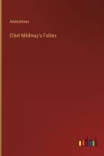 Ethel Mildmay's Follies af Anonymous
