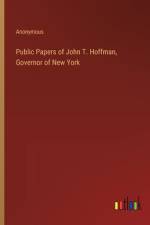 Public Papers of John T. Hoffman, Governor of New York af Anonymous