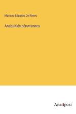 Antiquitiés péruviennes af Mariano Eduardo De Rivero