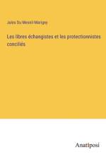 Les libres échangistes et les protectionnistes conciliés af Jules Du Mesnil-Marigny