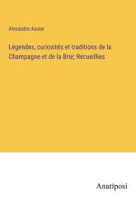 Légendes, curiosités et traditions de la Champagne et de la Brie; Recueillies