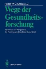 Wege der Gesundheitsforschung af Rudolf W. J. Gross