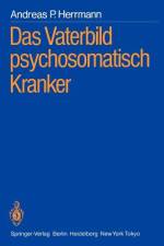 Das Vaterbild psychosomatisch Kranker af Andreas P. Herrmann