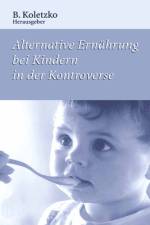 Alternative Ernährung bei Kindern in der Kontroverse af B. Koletzko