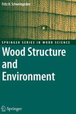 Wood Structure and Environment af Fritz Hans Schweingruber