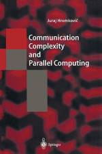 Communication Complexity and Parallel Computing af Juraj Hromkovi¿
