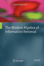 The Modern Algebra of Information Retrieval af Sándor Dominich
