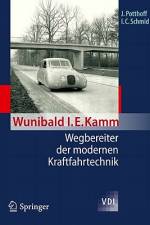 Wunibald I. E. Kamm - Wegbereiter der modernen Kraftfahrtechnik af Ingobert C. Schmid