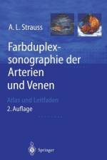 Farbduplexsonographie der Arterien und Venen af Andreas L. Strauss