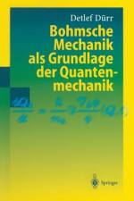 Bohmsche Mechanik als Grundlage der Quantenmechanik af Detlef Durr