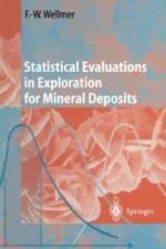 Statistical Evaluations in Exploration for Mineral Deposits af Friedrich-Wilhelm Wellmer