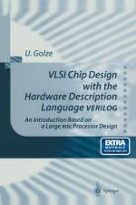 VLSI Chip Design with the Hardware Description Language VERILOG af Ulrich Golze