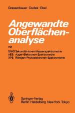 Angewandte Oberflächenanalyse mit SIMS Sekundär-Ionen-Massenspektrometrie AES Auger-Elektronen-Spektrometrie XPS Röntgen-Photoelektronen-Spektrometrie af M. Grasserbauer