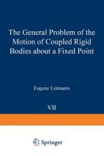 The General Problem of the Motion of Coupled Rigid Bodies about a Fixed Point af Eugene Leimanis