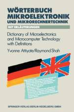Wörterbuch der Mikroelektronik und Mikrorechnertechnik mit Erläuterungen / Dictionary of Microelectronics and Microcomputer Technology with Definitions af Yvonne H Attiyate