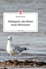 Hildegard, die Mowe neue Abenteuer. Life is a Story - story.one af Grotzner Stefanie Grotzner