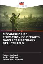 MÉCANISMES DE FORMATION DE DÉFAUTS DANS LES MATÉRIAUX STRUCTURELS af Artem Kozlovsky