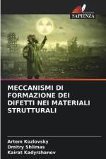 MECCANISMI DI FORMAZIONE DEI DIFETTI NEI MATERIALI STRUTTURALI af Artem Kozlovsky