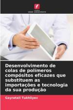 Desenvolvimento de colas de polímeros compósitos eficazes que substituem as importações e tecnologia da sua produção af Gayratali Tukhliyev