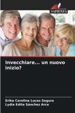 Invecchiare... un nuovo inizio? af Erika Carolina Lucas Segura