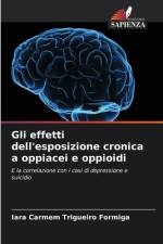 Gli effetti dell'esposizione cronica a oppiacei e oppioidi af Iara Carmem Trigueiro Formiga