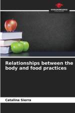 Relationships between the body and food practices af Catalina Sierra