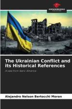 The Ukrainian Conflict and its Historical References af Alejandro Nelson Bertocchi Moran