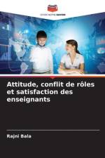 Attitude, conflit de rôles et satisfaction des enseignants af Rajni Bala