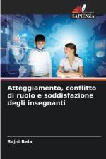 Atteggiamento, conflitto di ruolo e soddisfazione degli insegnanti af Rajni Bala