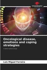 Oncological disease, emotions and coping strategies af Luis Miguel Ferreira