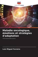 Maladie oncologique, émotions et stratégies d'adaptation af Luis Miguel Ferreira
