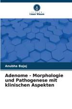 Adenome - Morphologie und Pathogenese mit klinischen Aspekten af Anubha Bajaj