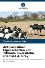 Antiparasitäre Eigenschaften von Tithonia diversifolia (Hemsl.) A. Gray af Yohanka Lezcano Ma¿s