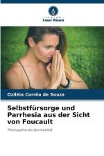 Selbstfürsorge und Parrhesia aus der Sicht von Foucault af Ozil¿ia Corrêa de Souza