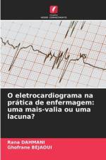 O eletrocardiograma na prática de enfermagem: uma mais-valia ou uma lacuna? af Rana Dahmani