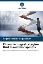 Finanzierungsstrategien Und Investitionspolitik af Angel Leonardo Leguizamón