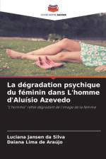 La dégradation psychique du féminin dans L'homme d'Aluísio Azevedo af Luciana Jansen Da Silva