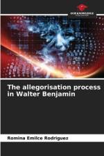 The allegorisation process in Walter Benjamin af Romina Emilce Rodriguez