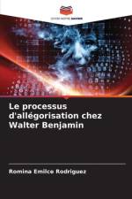 Le processus d'allégorisation chez Walter Benjamin af Romina Emilce Rodriguez