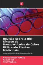 Revisão sobre a Bio-Síntese de Nanopartículas de Cobre Utilizando Plantas Medicinais af Amanullakhan Pathan