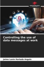 Controlling the use of data messages at work af Jaime Lenin Hurtado Angulo