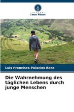 Die Wahrnehmung des täglichen Lebens durch junge Menschen af Luis Francisco Palacios Roca