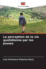 La perception de la vie quotidienne par les jeunes af Luis Francisco Palacios Roca