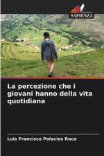 La percezione che i giovani hanno della vita quotidiana af Luis Francisco Palacios Roca
