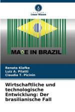 Wirtschaftliche und technologische Entwicklung: Der brasilianische Fall af Renata Klafke