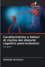 Caratteristiche e fattori di rischio dei disturbi cognitivi post-ischemici af Dilshoda Akramova