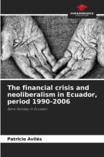 The financial crisis and neoliberalism in Ecuador, period 1990-2006 af Patricio Avilés